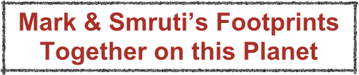 Mark & Smruti’s Footprints Together on this Planet